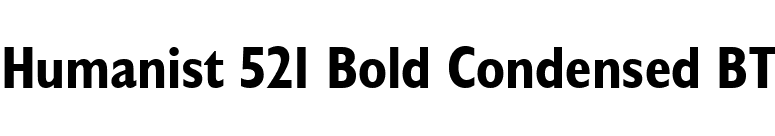 Humanist 521 Bold Condensed BT font preview