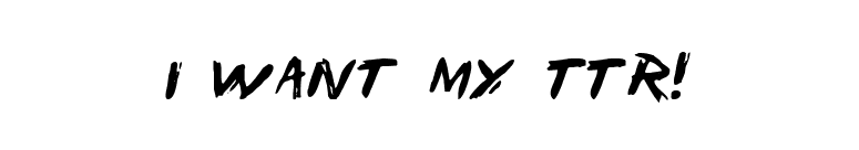 I Want My TTR! font preview