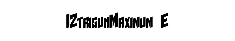 I2trigunMaximum E font preview