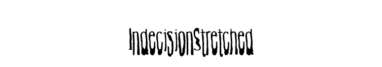 IndecisionStretched font preview