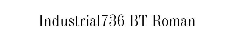 Industrial736 BT Roman font preview