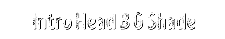 Intro Head B G Shade font preview