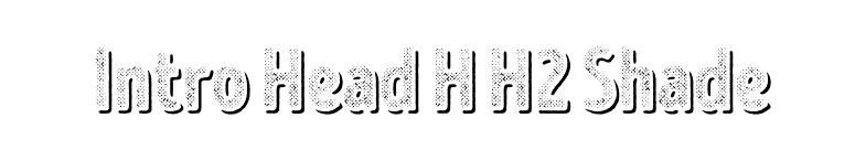 Intro Head H H2 Shade font preview