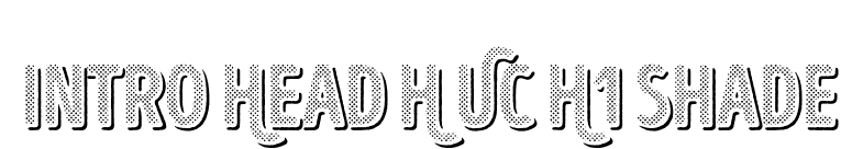 Intro Head H UC H1 Shade font preview