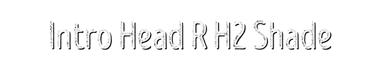 Intro Head R H2 Shade font preview