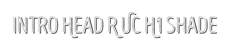 Intro Head R UC H1 Shade font preview