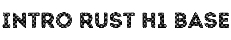 Intro Rust H1 Base font preview