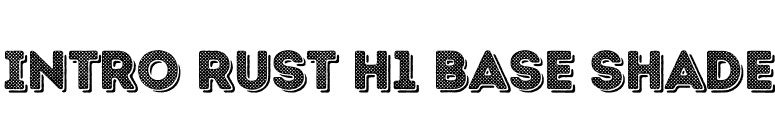 Intro Rust H1 Base Shade font preview