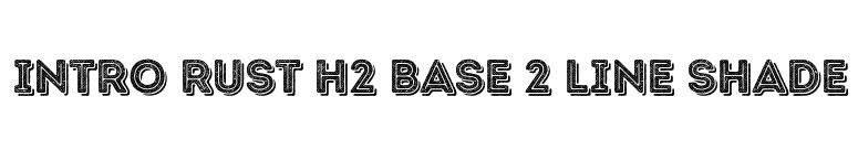 Intro Rust H2 Base 2 Line Shade font preview