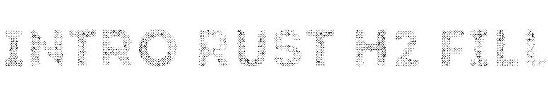 Intro Rust H2 Fill font preview