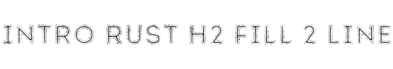 Intro Rust H2 Fill 2 Line font preview