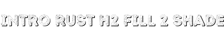 Intro Rust H2 Fill 2 Shade font preview