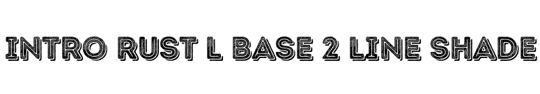 Intro Rust L Base 2 Line Shade font preview