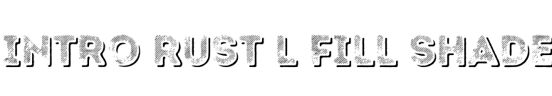 Intro Rust L Fill Shade font preview