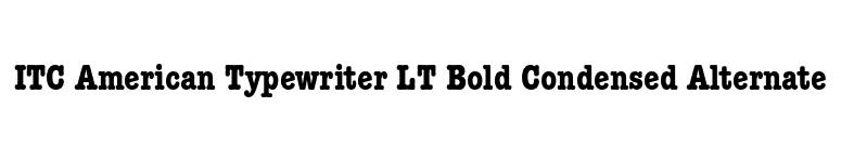 ITC American Typewriter LT Bold Condensed Alternate font preview