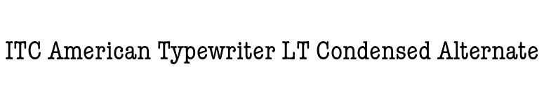 ITC American Typewriter LT Condensed Alternate font preview
