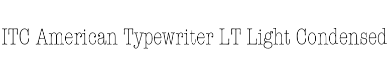 ITC American Typewriter LT Light Condensed font preview