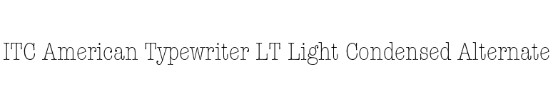 ITC American Typewriter LT Light Condensed Alternate font preview