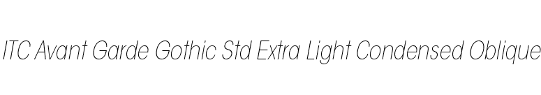 ITC Avant Garde Gothic Std Extra Light Condensed Oblique font preview
