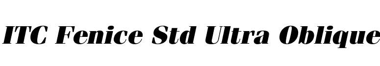 ITC Fenice Std Ultra Oblique font preview