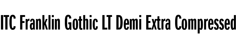 ITC Franklin Gothic LT Demi Extra Compressed font preview