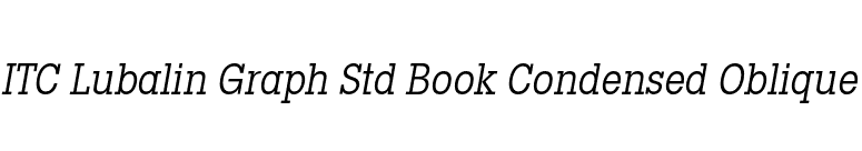 ITC Lubalin Graph Std Book Condensed Oblique font preview