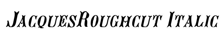JacquesRoughcut Italic font preview