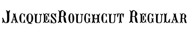JacquesRoughcut Regular font preview