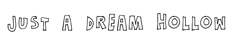 Just a dream Hollow font preview