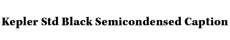 Kepler Std Black Semicondensed Caption font preview