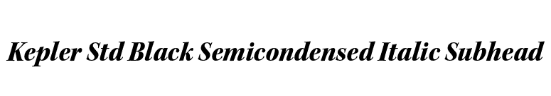 Kepler Std Black Semicondensed Italic Subhead font preview