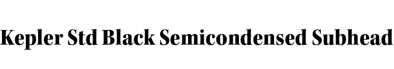 Kepler Std Black Semicondensed Subhead font preview
