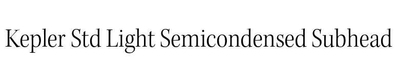 Kepler Std Light Semicondensed Subhead font preview