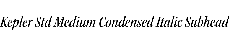 Kepler Std Medium Condensed Italic Subhead font preview