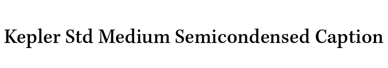 Kepler Std Medium Semicondensed Caption font preview