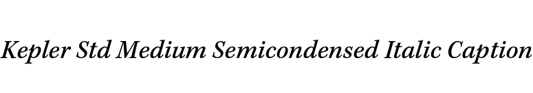 Kepler Std Medium Semicondensed Italic Caption font preview
