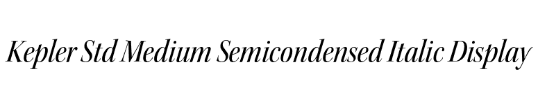 Kepler Std Medium Semicondensed Italic Display font preview