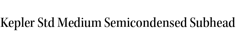 Kepler Std Medium Semicondensed Subhead font preview