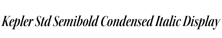 Kepler Std Semibold Condensed Italic Display font preview
