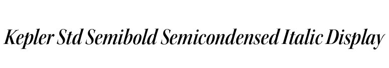 Kepler Std Semibold Semicondensed Italic Display font preview