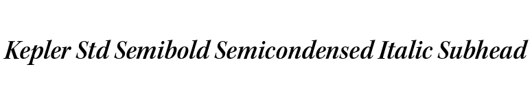 Kepler Std Semibold Semicondensed Italic Subhead font preview