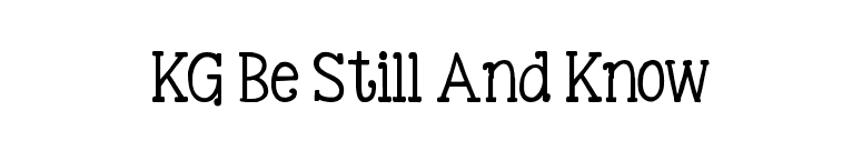 KG Be Still And Know font preview
