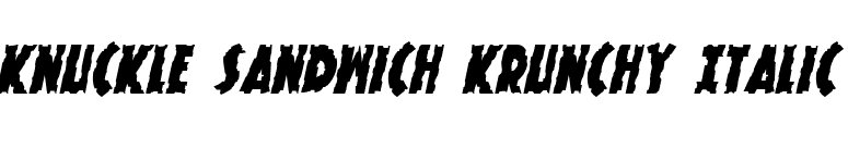 Knuckle Sandwich Krunchy Italic font preview