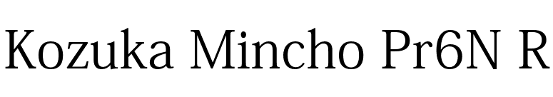 Kozuka Mincho Pr6N R font preview