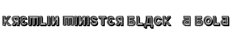 Kremlin Minister Black 3D Bold font preview