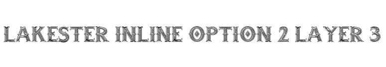 LAKESTER INLINE OPTION 2 LAYER 3 font preview