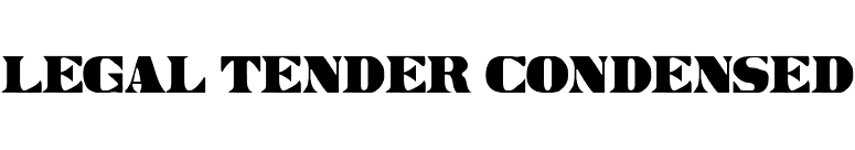 Legal Tender Condensed font preview