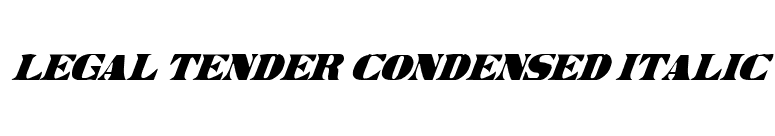 Legal Tender Condensed Italic font preview