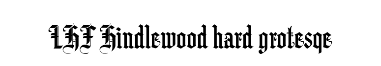 LHF Hindlewood hard grotesqe font preview