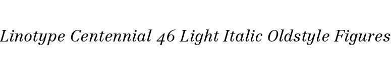 Linotype Centennial 46 Light Italic Oldstyle Figures font preview